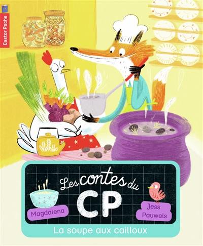 Les contes du CP. Vol. 3. La soupe aux cailloux