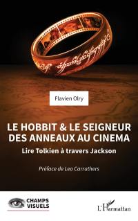 Le Hobbit & Le seigneur des anneaux au cinéma : lire Tolkien à travers Jackson