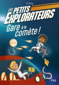 Les petits explorateurs. Vol. 2. Gare à la comète !