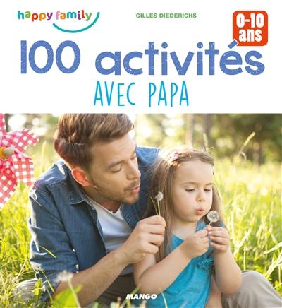 100 activités avec papa : 0-10 ans