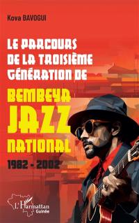 Le parcours de la troisième génération de Bembeya Jazz national : 1982-2002