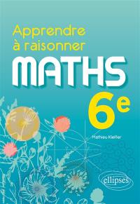 Maths 6e : apprendre à raisonner