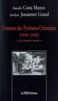 Femmes des Pyrénées-Orientales, 1939-1945 : les années noires