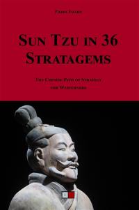 Sun Tzu in 36 stratagems : the Chinese path of strategy for Westerners