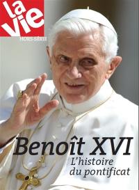 Benoît XVI : histoire d'un pontificat, 2005-2013