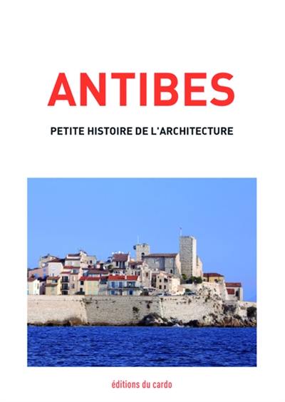 Antibes, petite histoire de l'architecture