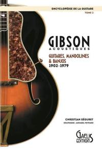 L'encyclopédie de la guitare. Vol. 2. Gibson acoustiques : guitares, mandolines & banjos : 1902-1979
