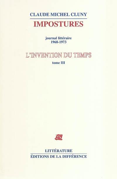 L'invention du temps. Vol. 3. Impostures : journal littéraire, 1968-1973