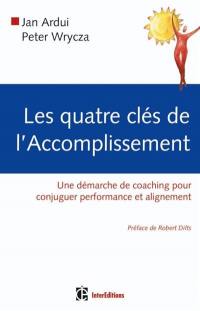 Les quatre clés de l'accomplissement : une démarche de coaching pour conjuguer performance et alignement