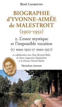 Biographie d'Yvonne-Aimée de Malestroit (1901-1951). Vol. 2. L'essor mystique et l'impossible vocation : 17 mars 1922-17 mars 1927