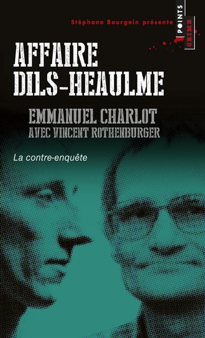 Affaire Dils-Heaulme : la contre-enquête