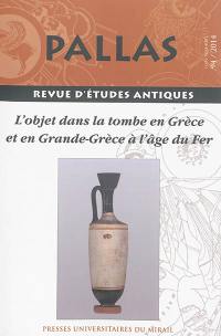 Pallas, n° 94. L'objet dans la tombe en Grèce et en Grande-Grèce à l'âge du fer : Toulouse, le 11 octobre 2012