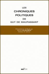 Chroniques politiques de Guy de Maupassant