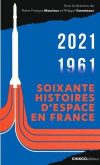 Soixante histoires d'espace : CNES 1961-2021