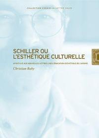 Schiller ou L'esthétique culturelle : apostille aux Nouvelles lettres sur l'éducation esthétique de l'homme