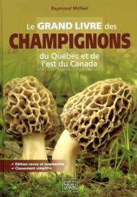 Le grand livre des champignons du Québec et de l'Est du Canada