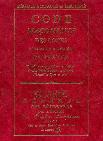 Code maçonique des loges réunies et rectifiées de France : tel qu'il a été approuvé par les députés des directoires de France au Convent national de Lyon en 5778 : régime écossais & rectifié