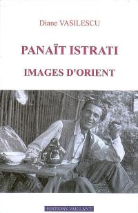 Panaït Istrati, images d'Orient