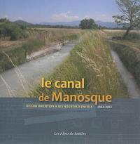 Alpes de lumière (Les), n° 165. Le canal de Manosque : de son invention à ses nouveaux enjeux : 1862-2012