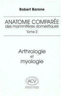 Anatomie comparée des mammifères domestiques. Vol. 2. Arthrologie et myologie