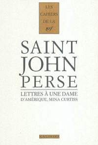 Cahiers Saint-John Perse. Vol. 16. Lettres à une dame d'Amérique, Mina Curtiss : 1951-1973