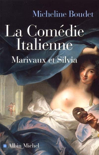 La Comédie-italienne : Marivaux et Silvia