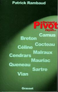 Bernard Pivot reçoit... : Breton, Camus, Céline, Cendrars, Cocteau, Malrauxn, Mauriac, Queneau, Sartre et Vian
