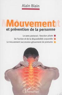 Mouvement et prévention de la personne : le sens postural fonction pilote, de l'action et de la disponibilité corporelle, le mouvement succession-glissement de postures