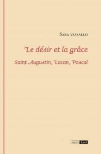Le désir et la grâce : saint Augustin, Lacan, Pascal