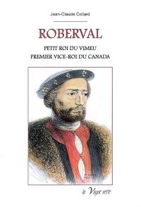 Roberval : petit roi du Vimeu, premier vice-roi du Canada