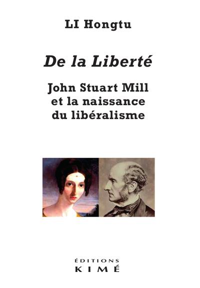 De la liberté : John Stuart Mill et la naissance du libéralisme