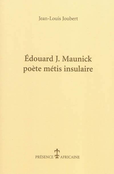Edouard J. Maunick : poète métis insulaire