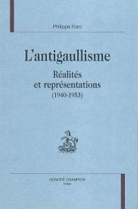 L'antigaullisme : réalités et représentations (1940-1953)