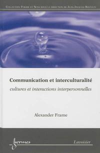 Communication et interculturalité : cultures et interactions interpersonnelles
