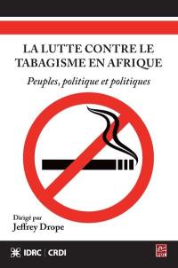 La lutte contre le tabagisme en Afrique : peuples, politique et politiques