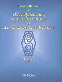 Développements autour des formes et des champs de cohérence. Vol. 1