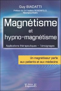 Magnétisme et hypno-magnétisme : techniques, applications thérapeutiques, témoignages