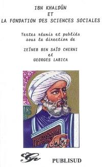 Ibn Khaldûn et la fondation des sciences sociales