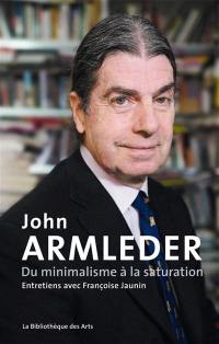 John Armleder : du minimalisme à la saturation : entretiens avec Françoise Jaunin