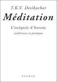 Méditation : l'intégrale d'Anthony, conférences et pratiques