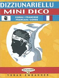 Mini dico : corse-français & français-corse. Dizziunariellu : corsu-francese é francese-corsu
