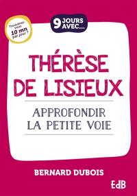 9 jours avec Thérèse de Lisieux : approfondir la petite voie