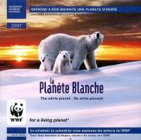 La planète blanche : calendrier 2007. The white planet : calendar 2007. De witte planeet : kalender 2007