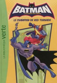 Batman, l'alliance des héros. Vol. 5. Le champion de Red Tornado
