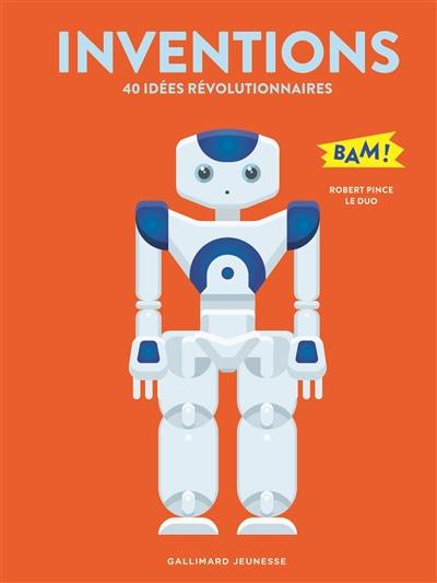 Inventions : 40 idées révolutionnaires