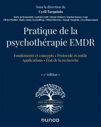 Pratique de la psychothérapie EMDR : fondements et concepts, protocole et outils, applications, état de la recherche