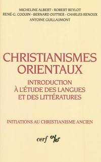 Christianismes orientaux : introduction à l'étude des langues et des littératures