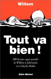Tout va bien : 200 dessins super-positifs de Willem à Libération et à Charlie Hebdo