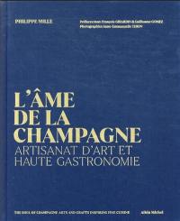 L'âme de la Champagne : artisanat d'art et haute gastronomie. The soul of Champagne : arts and crafts inspiring fine cuisine