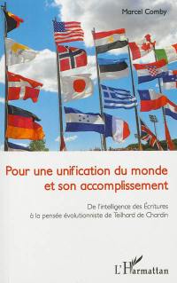 Pour une unification du monde et son accomplissement : de l'intelligence des Ecritures à la pensée évolutionniste de Teilhard de Chardin
